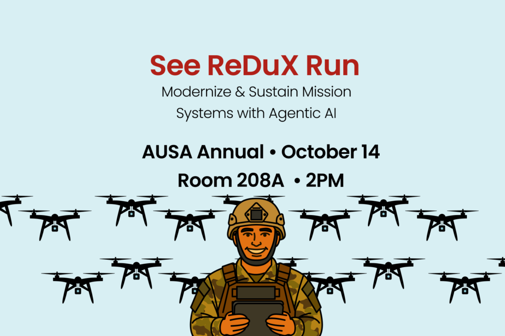 Illustration of a soldier holding a tablet surrounded by drones. Text reads "See ReDuX Run, Modernize and Sustain Mission Systems with Agentic AI, AUSA Annual, October 14, Room 208A, 2pm